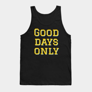 Good days only Tank Top